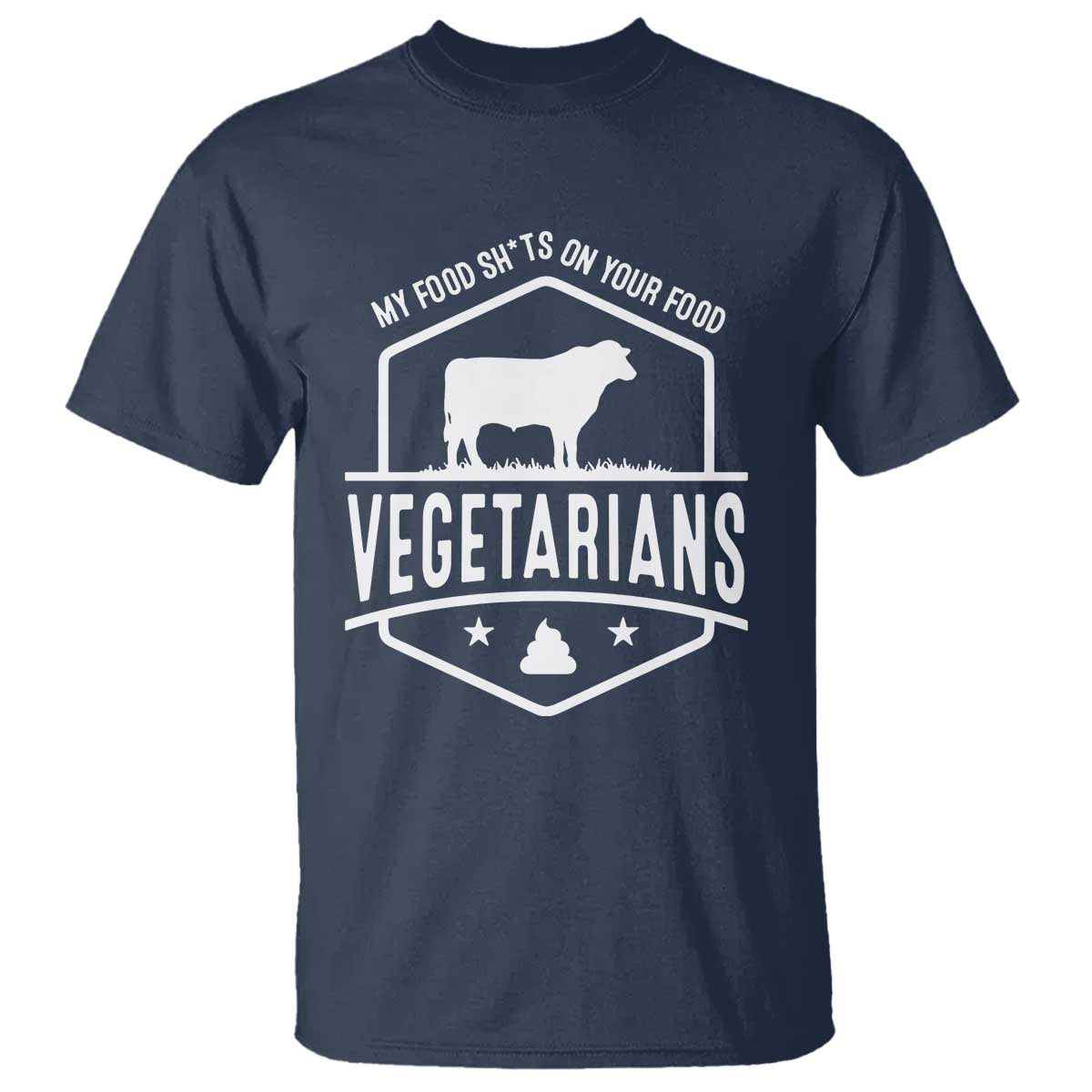 Funny Vegetarians My Food Shits On Your Food T Shirt - Wonder Print Shop