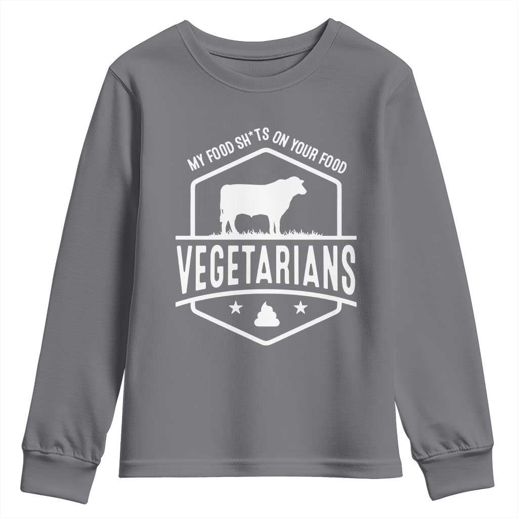 Funny Vegetarians My Food Shits On Your Food Youth Sweatshirt