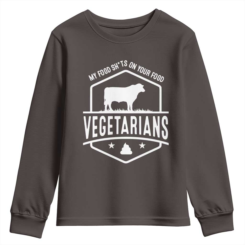 Funny Vegetarians My Food Shits On Your Food Youth Sweatshirt