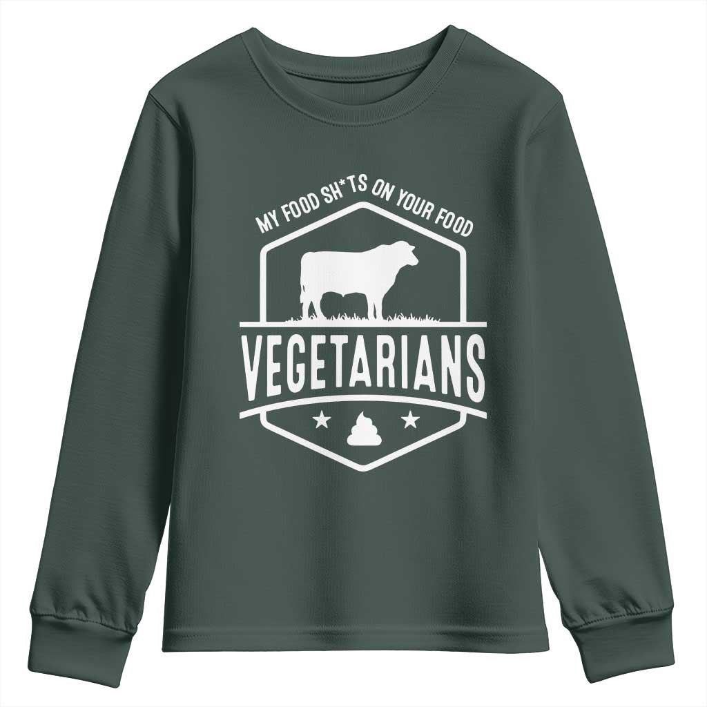 Funny Vegetarians My Food Shits On Your Food Youth Sweatshirt