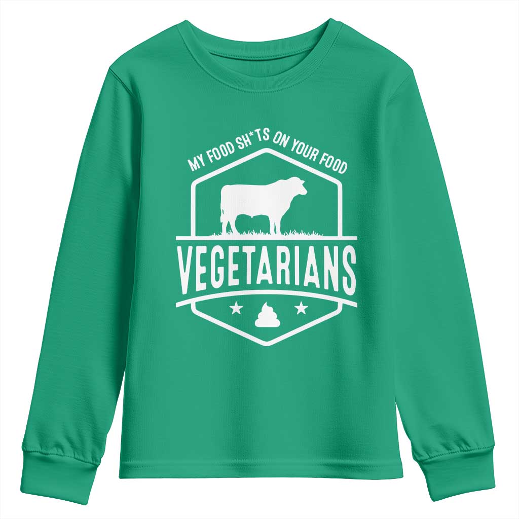 Funny Vegetarians My Food Shits On Your Food Youth Sweatshirt
