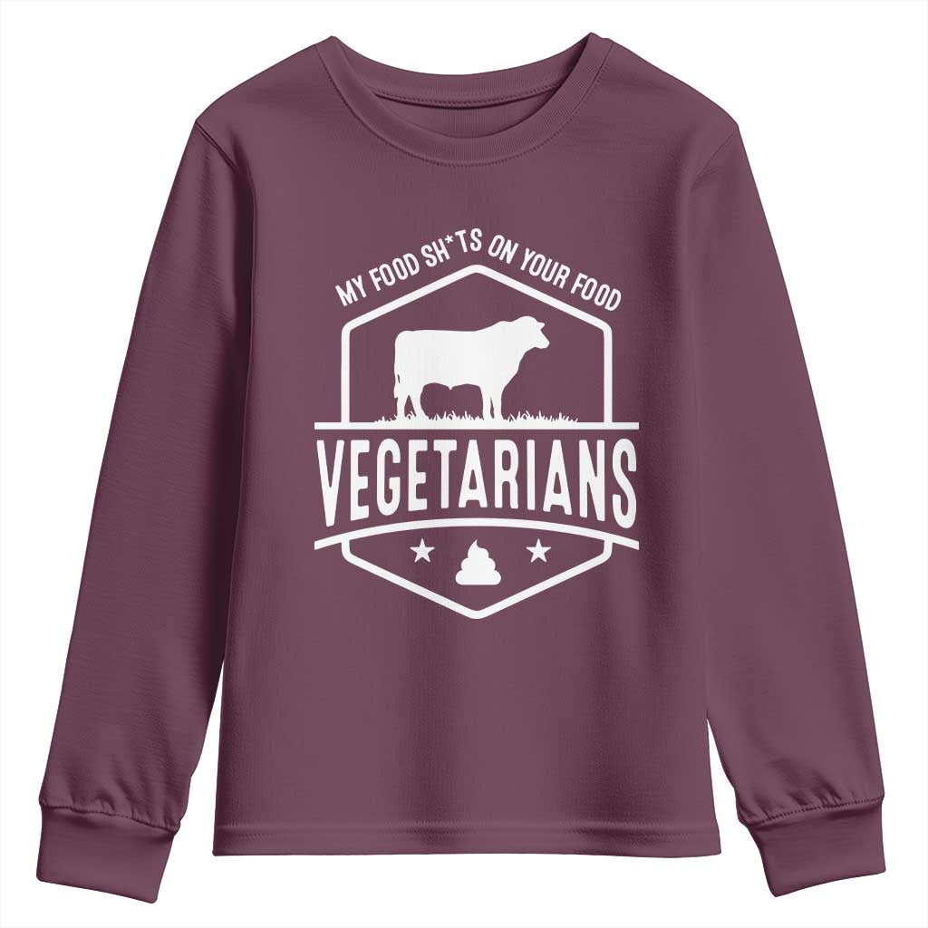 Funny Vegetarians My Food Shits On Your Food Youth Sweatshirt