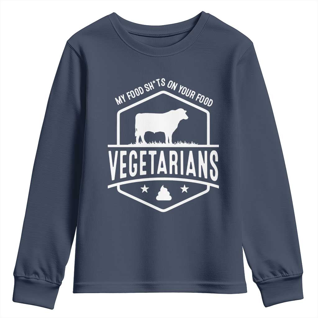 Funny Vegetarians My Food Shits On Your Food Youth Sweatshirt