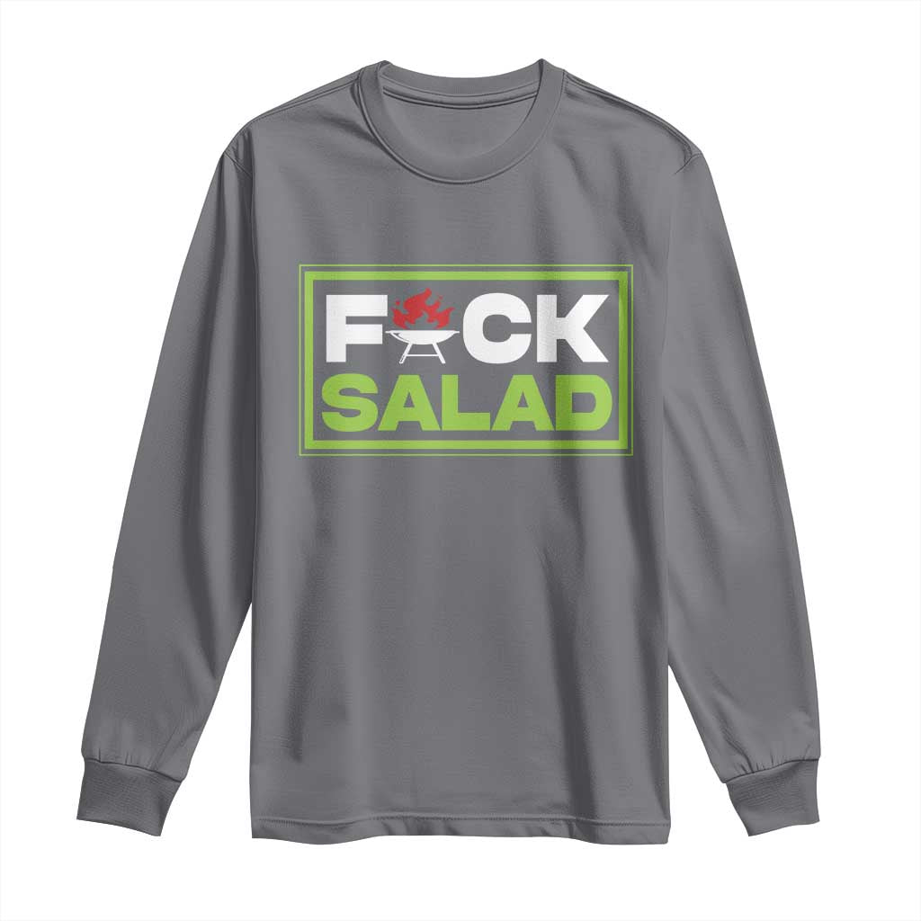Funny BBQ Lover Long Sleeve Shirt Fxxk Salad Anti Vegan Jokes