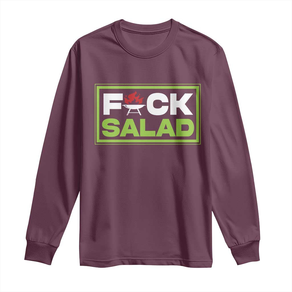 Funny BBQ Lover Long Sleeve Shirt Fxxk Salad Anti Vegan Jokes