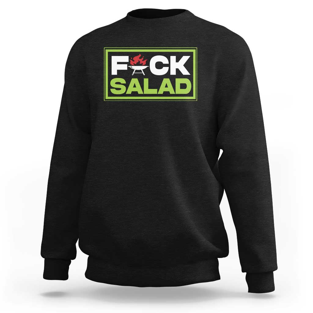 Funny BBQ Lover Sweatshirt Fxxk Salad Anti Vegan Jokes