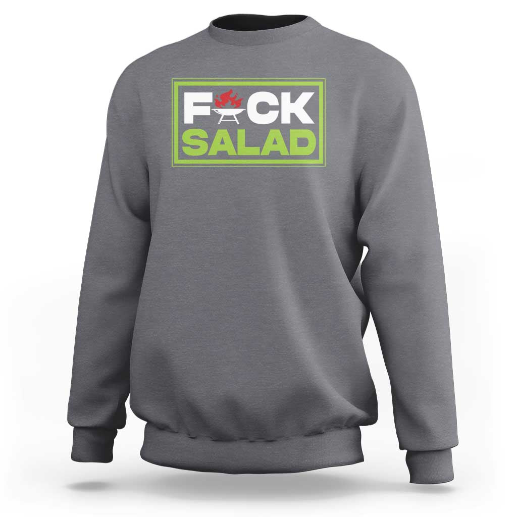 Funny BBQ Lover Sweatshirt Fxxk Salad Anti Vegan Jokes