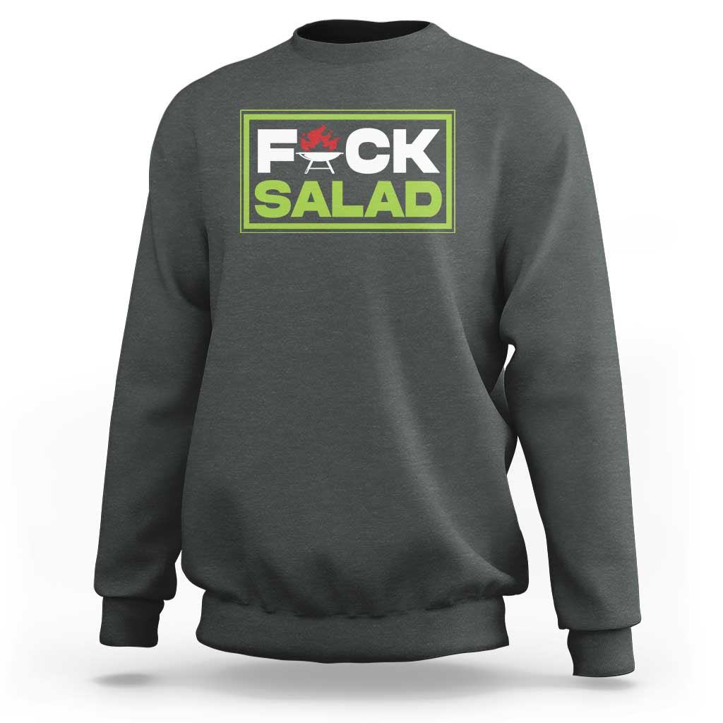 Funny BBQ Lover Sweatshirt Fxxk Salad Anti Vegan Jokes