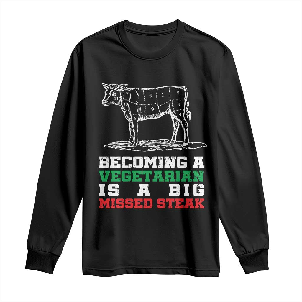 Vegetarian Jokes Long Sleeve Shirt Becoming A Vegetarian Is A Big Missed Steak
