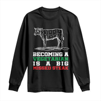 Vegetarian Jokes Long Sleeve Shirt Becoming A Vegetarian Is A Big Missed Steak