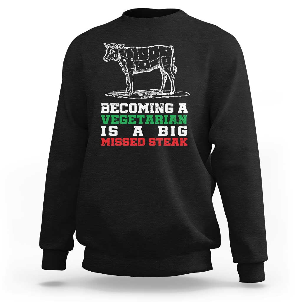 Vegetarian Jokes Sweatshirt Becoming A Vegetarian Is A Big Missed Steak