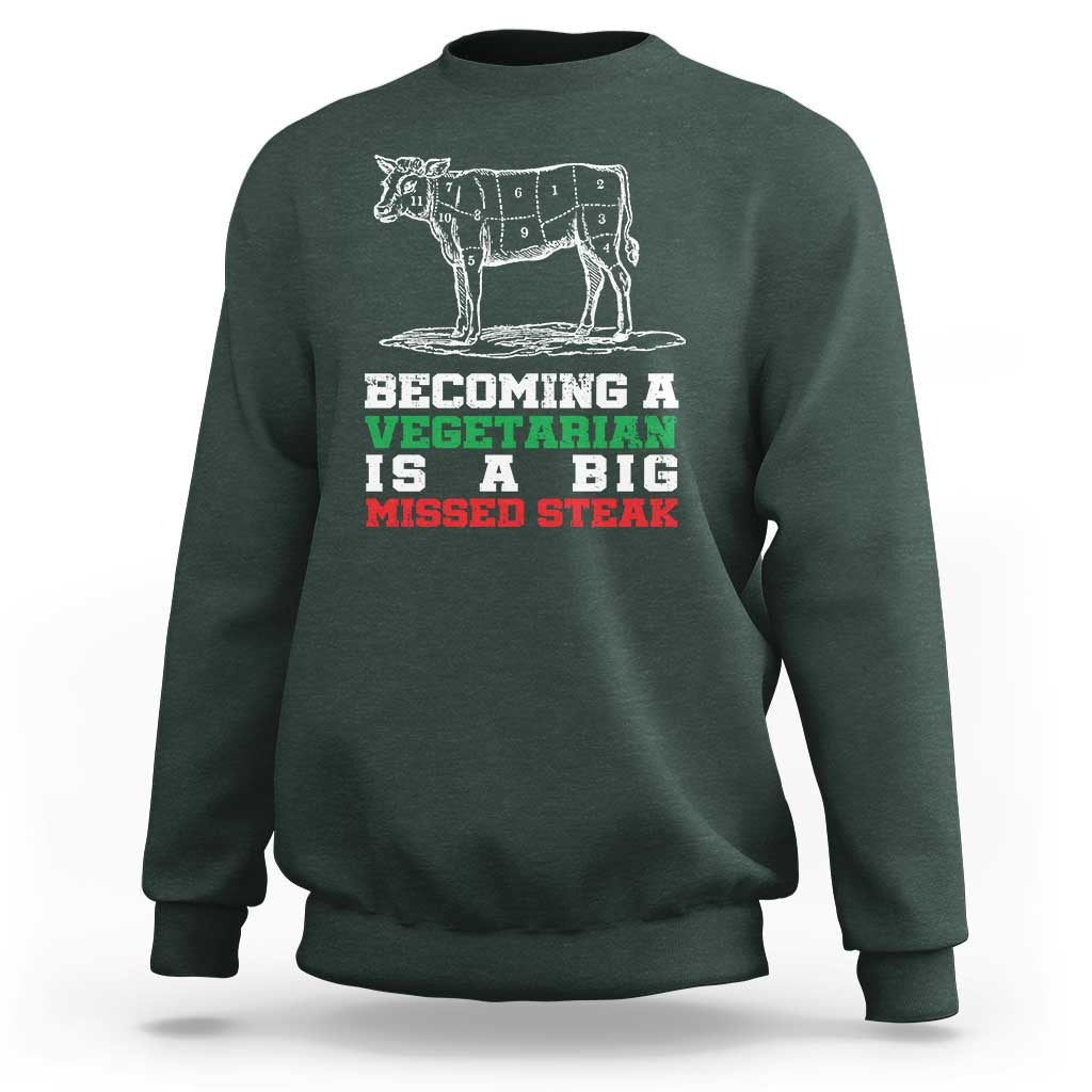 Vegetarian Jokes Sweatshirt Becoming A Vegetarian Is A Big Missed Steak