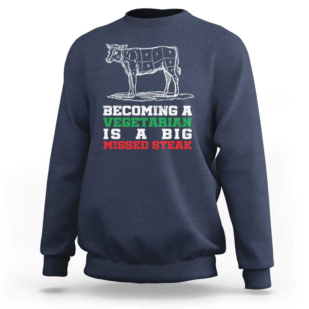 Vegetarian Jokes Sweatshirt Becoming A Vegetarian Is A Big Missed Steak