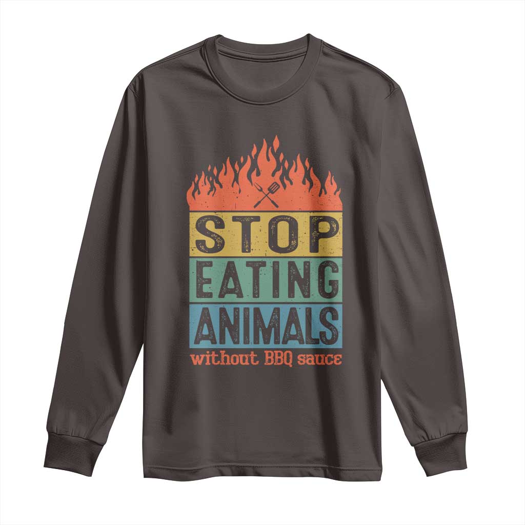Funny BBQ Lover Long Sleeve Shirt Stop Eating Animals Without BBQ Sauce Anti Vegan Jokes