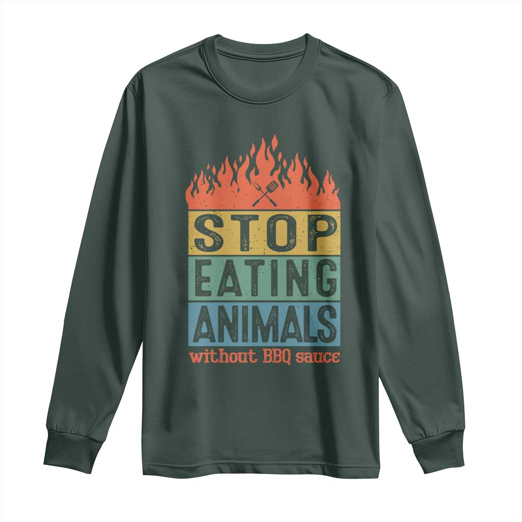Funny BBQ Lover Long Sleeve Shirt Stop Eating Animals Without BBQ Sauce Anti Vegan Jokes