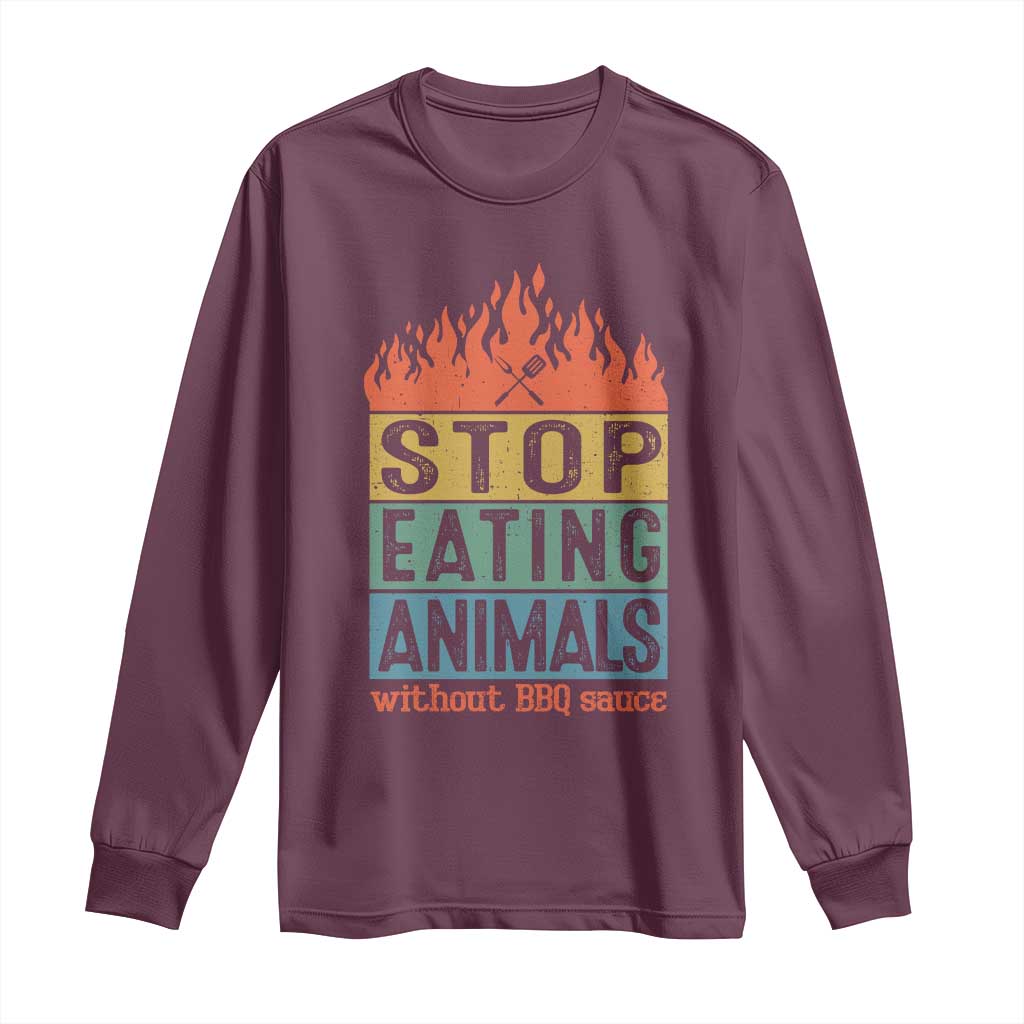 Funny BBQ Lover Long Sleeve Shirt Stop Eating Animals Without BBQ Sauce Anti Vegan Jokes