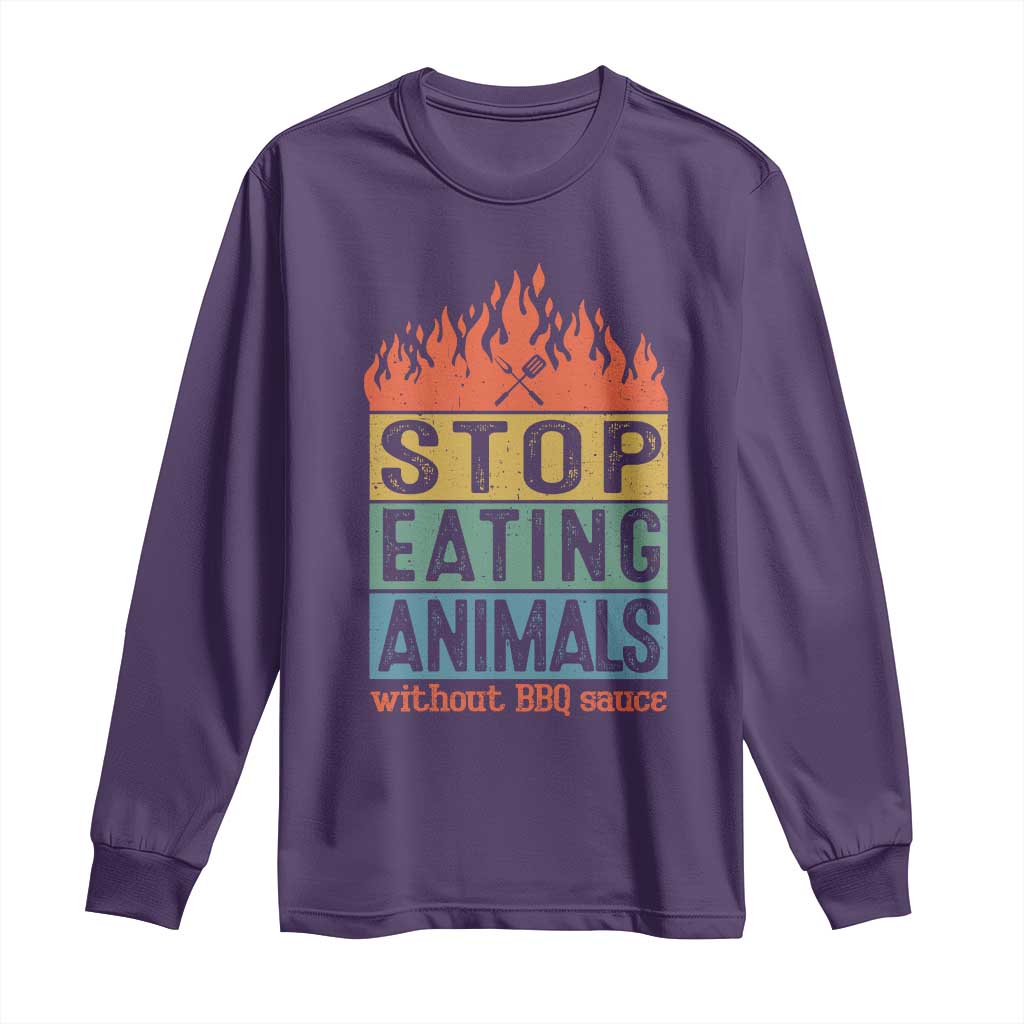 Funny BBQ Lover Long Sleeve Shirt Stop Eating Animals Without BBQ Sauce Anti Vegan Jokes