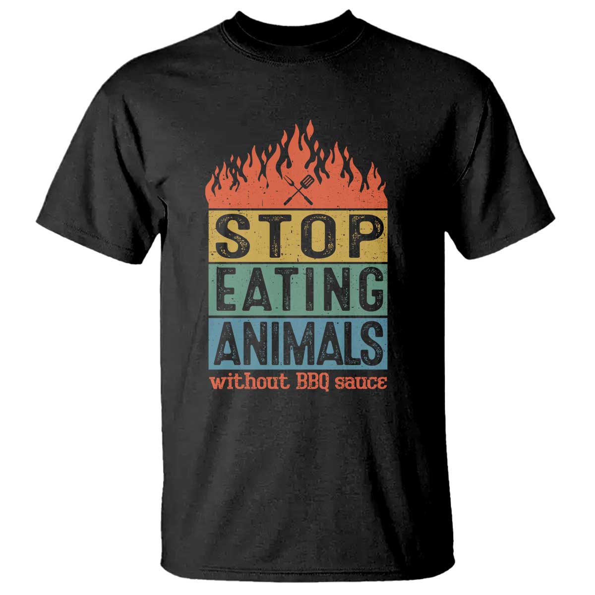 Funny BBQ Lover T Shirt Stop Eating Animals Without BBQ Sauce Anti Vegan Jokes - Wonder Print Shop