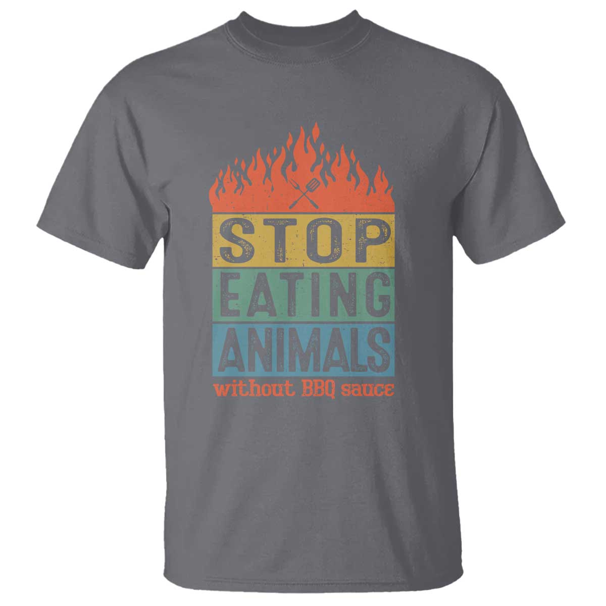 Funny BBQ Lover T Shirt Stop Eating Animals Without BBQ Sauce Anti Vegan Jokes - Wonder Print Shop