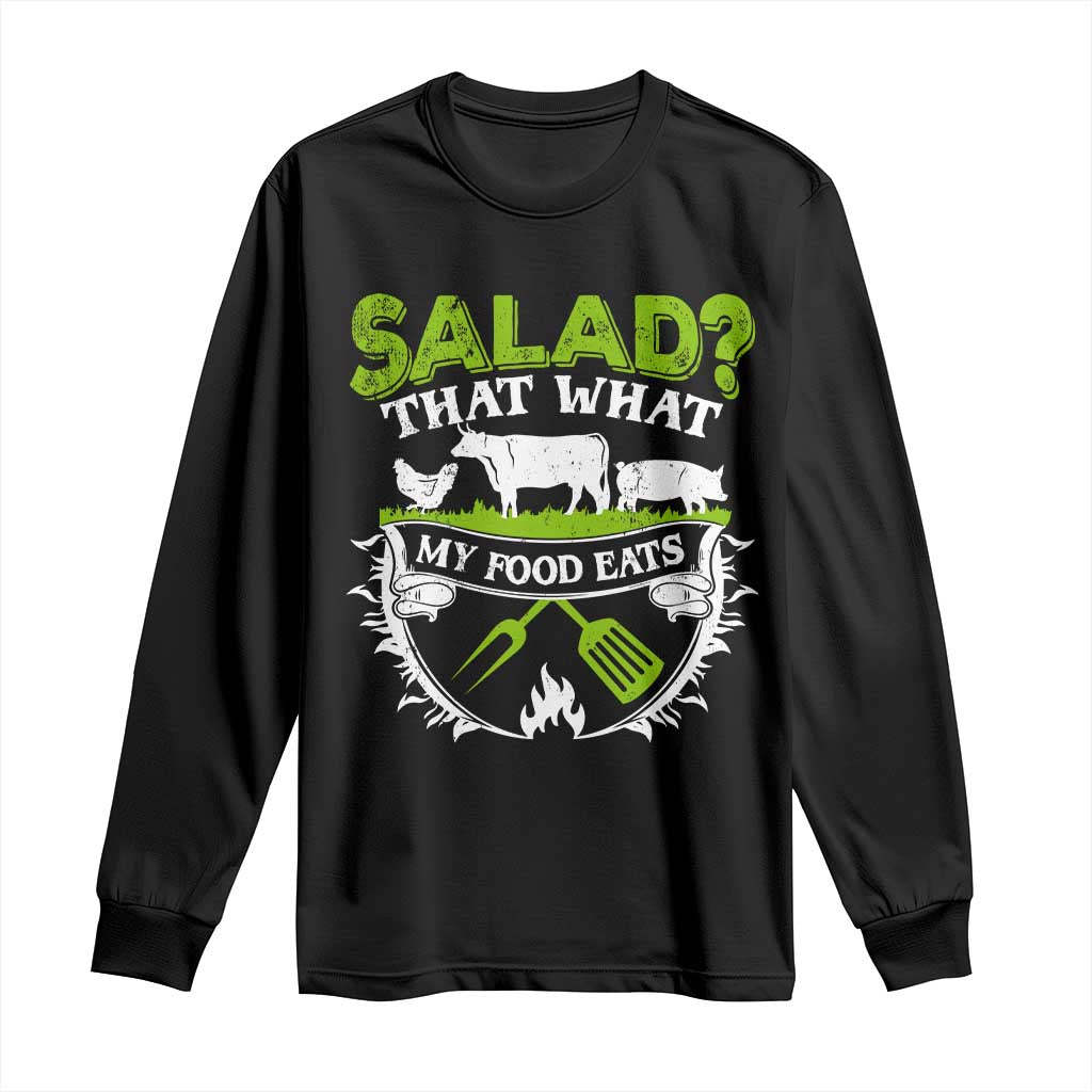 Funny BBQ Lover Long Sleeve Shirt Salad That's What My Food Eats Anti Vegan Jokes