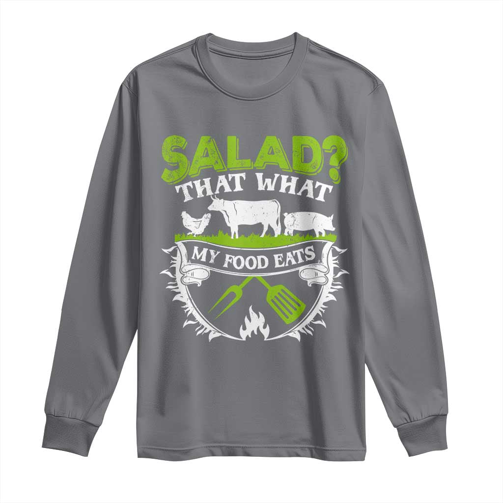Funny BBQ Lover Long Sleeve Shirt Salad That's What My Food Eats Anti Vegan Jokes