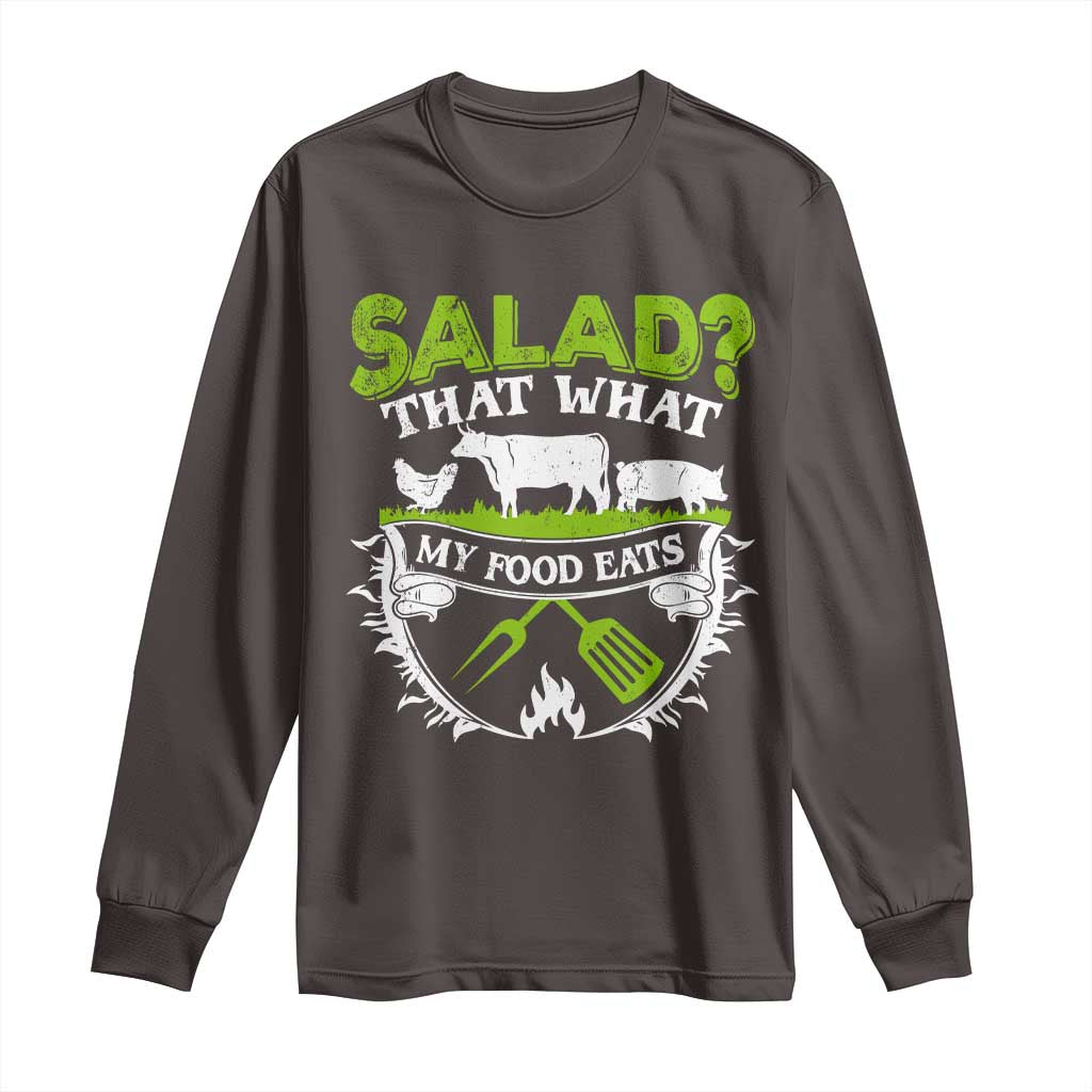 Funny BBQ Lover Long Sleeve Shirt Salad That's What My Food Eats Anti Vegan Jokes