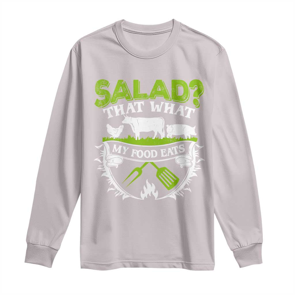 Funny BBQ Lover Long Sleeve Shirt Salad That's What My Food Eats Anti Vegan Jokes