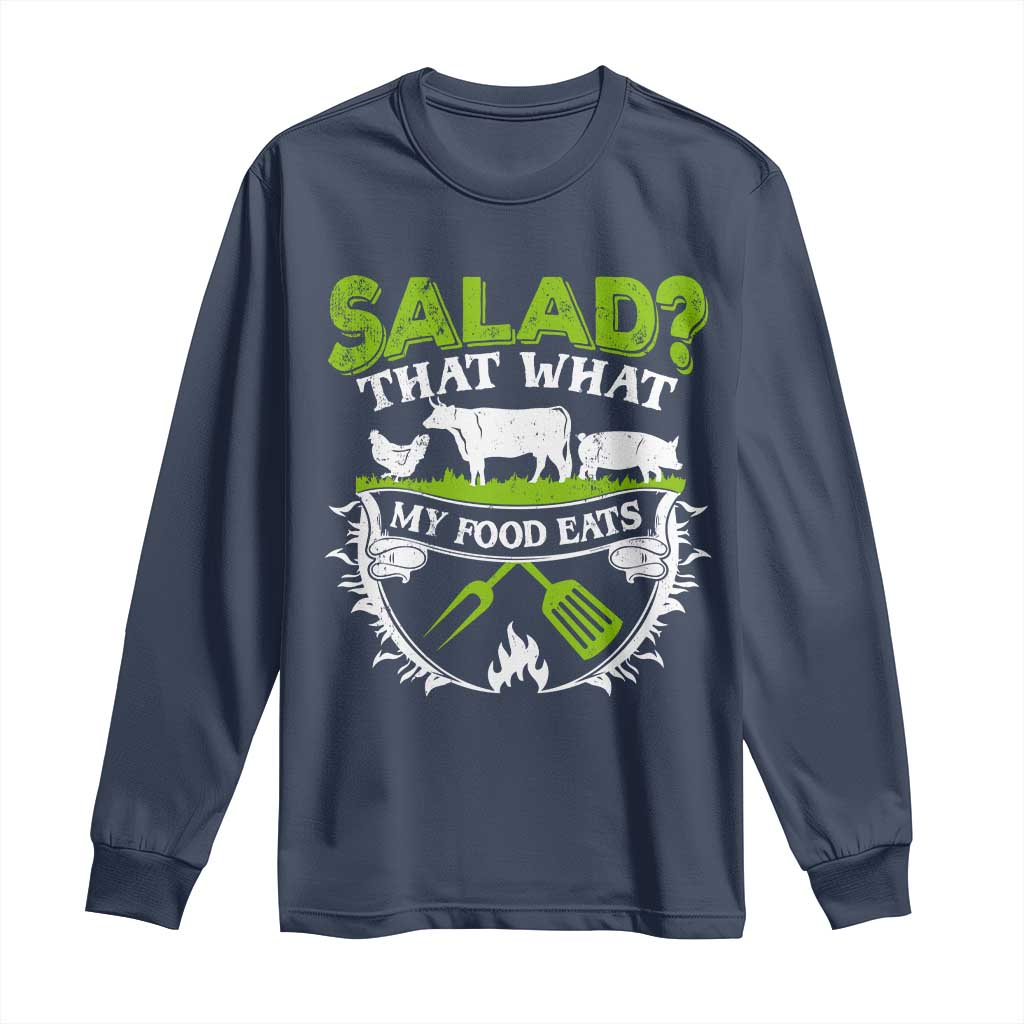 Funny BBQ Lover Long Sleeve Shirt Salad That's What My Food Eats Anti Vegan Jokes