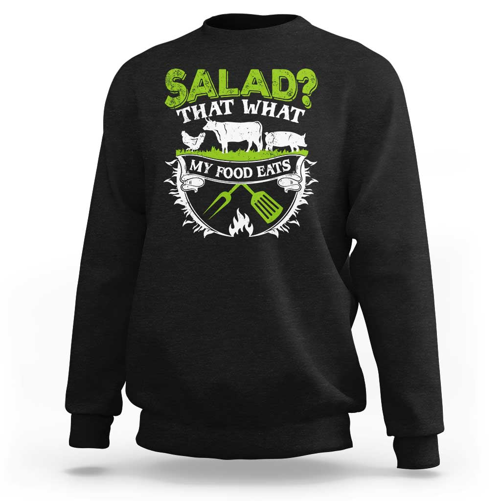 Funny BBQ Lover Sweatshirt Salad That's What My Food Eats Anti Vegan Jokes