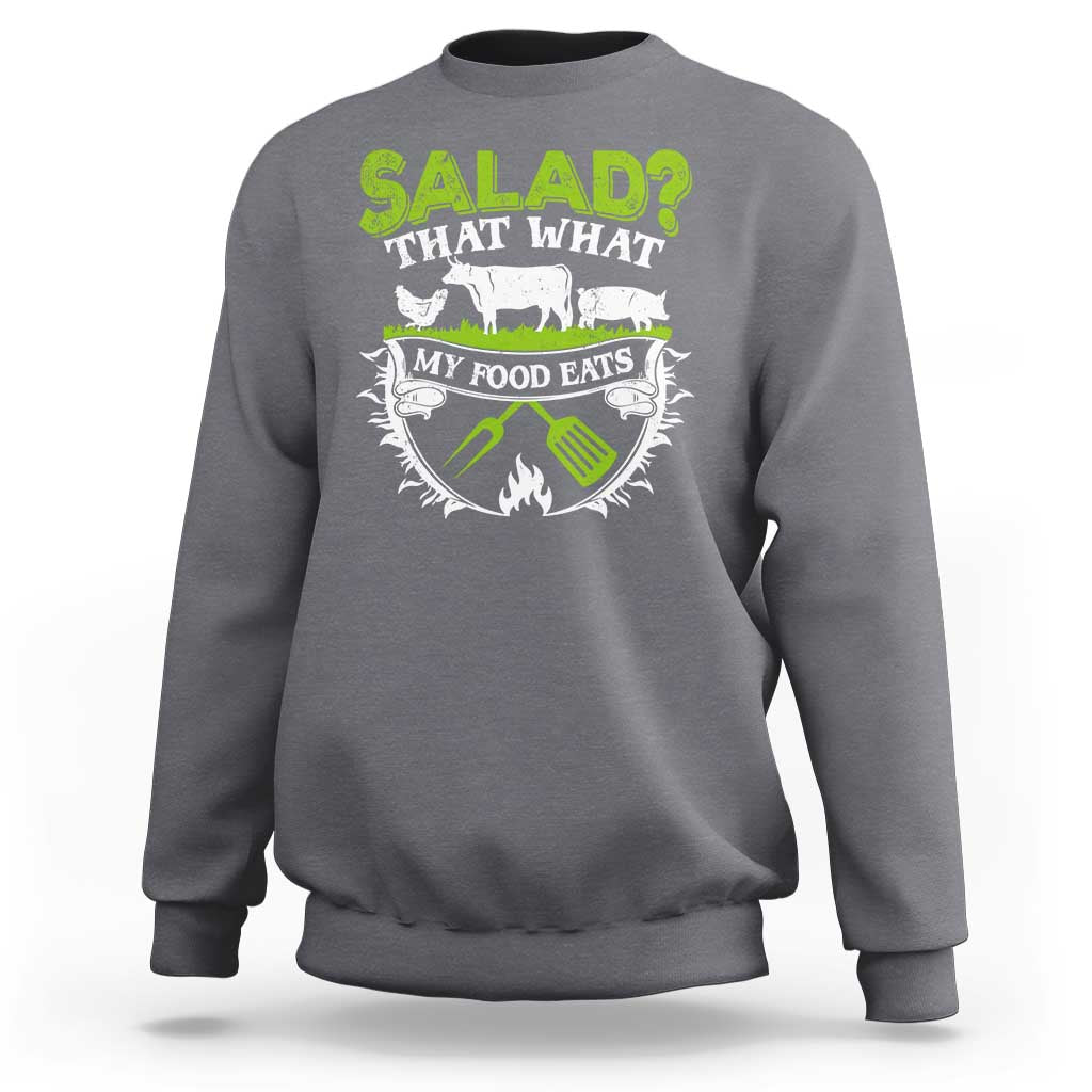 Funny BBQ Lover Sweatshirt Salad That's What My Food Eats Anti Vegan Jokes