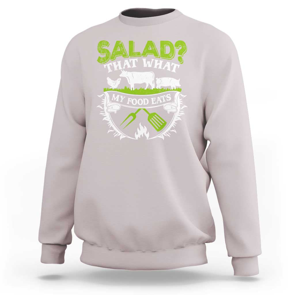 Funny BBQ Lover Sweatshirt Salad That's What My Food Eats Anti Vegan Jokes