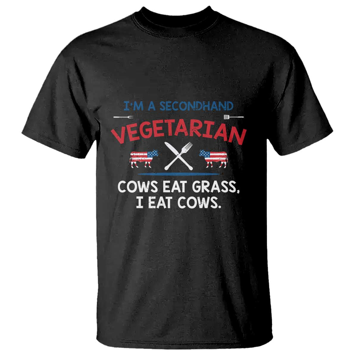 Funny BBQ Lover T Shirt Cow Eat Grass I Eat Cow Anti Vegan Jokes - Wonder Print Shop