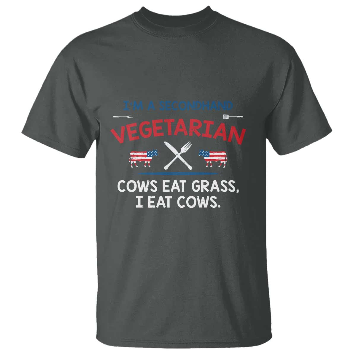 Funny BBQ Lover T Shirt Cow Eat Grass I Eat Cow Anti Vegan Jokes - Wonder Print Shop
