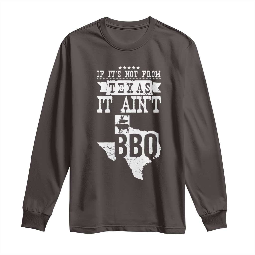 Texas BBQ Lover Long Sleeve Shirt If It's Not From Texas It Ain't BBQ