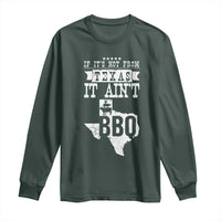 Texas BBQ Lover Long Sleeve Shirt If It's Not From Texas It Ain't BBQ