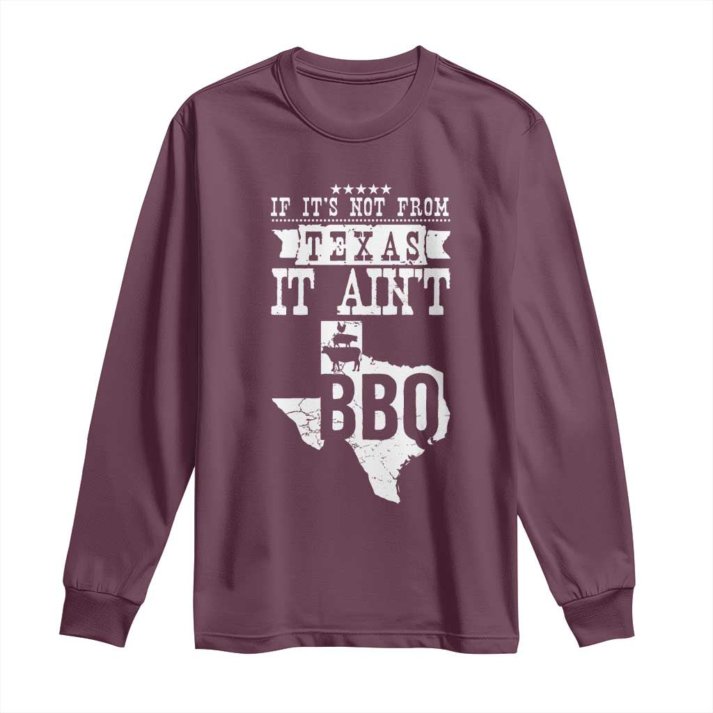 Texas BBQ Lover Long Sleeve Shirt If It's Not From Texas It Ain't BBQ
