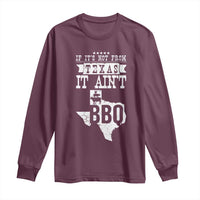 Texas BBQ Lover Long Sleeve Shirt If It's Not From Texas It Ain't BBQ