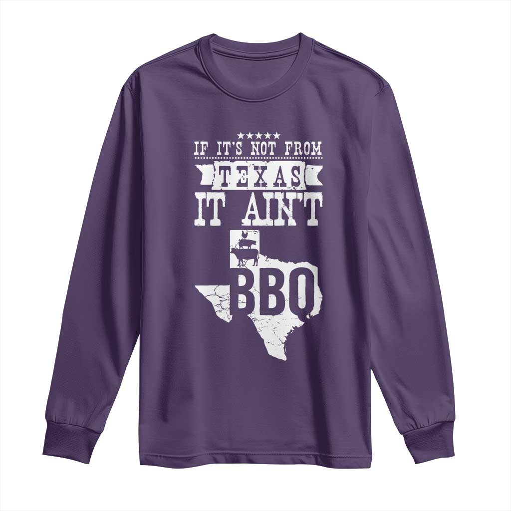 Texas BBQ Lover Long Sleeve Shirt If It's Not From Texas It Ain't BBQ