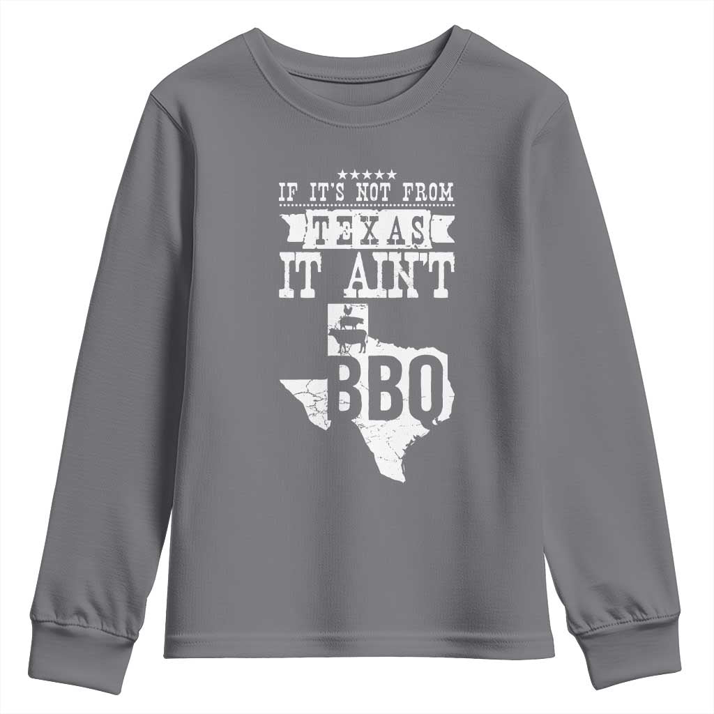 Texas BBQ Lover Youth Sweatshirt If It's Not From Texas It Ain't BBQ