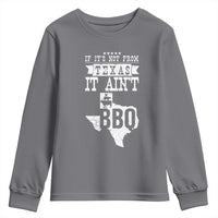 Texas BBQ Lover Youth Sweatshirt If It's Not From Texas It Ain't BBQ
