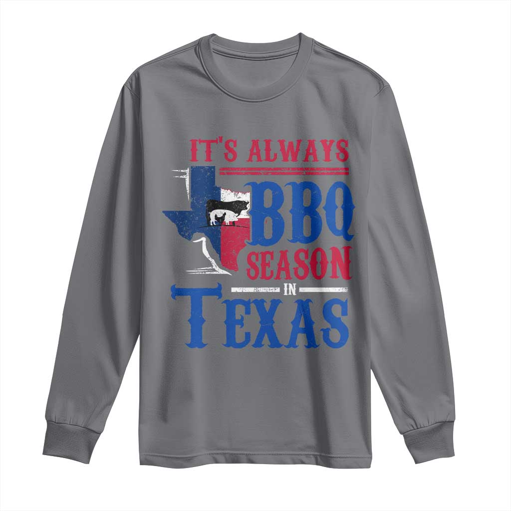 Texas BBQ Lover Long Sleeve Shirt It's Always BBQ Season In Texas