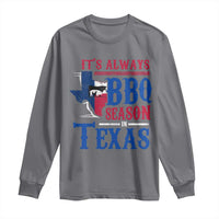 Texas BBQ Lover Long Sleeve Shirt It's Always BBQ Season In Texas