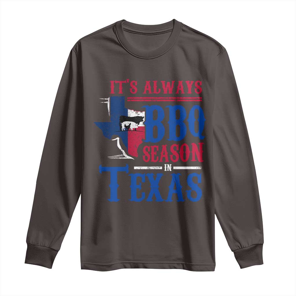 Texas BBQ Lover Long Sleeve Shirt It's Always BBQ Season In Texas