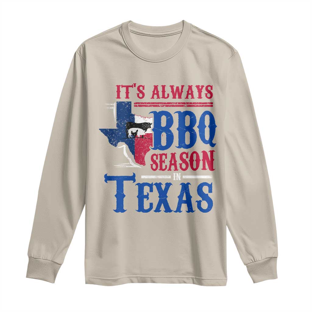 Texas BBQ Lover Long Sleeve Shirt It's Always BBQ Season In Texas