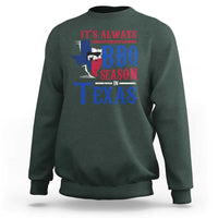 Texas BBQ Lover Sweatshirt It's Always BBQ Season In Texas