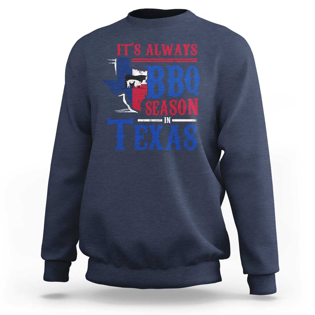 Texas BBQ Lover Sweatshirt It's Always BBQ Season In Texas