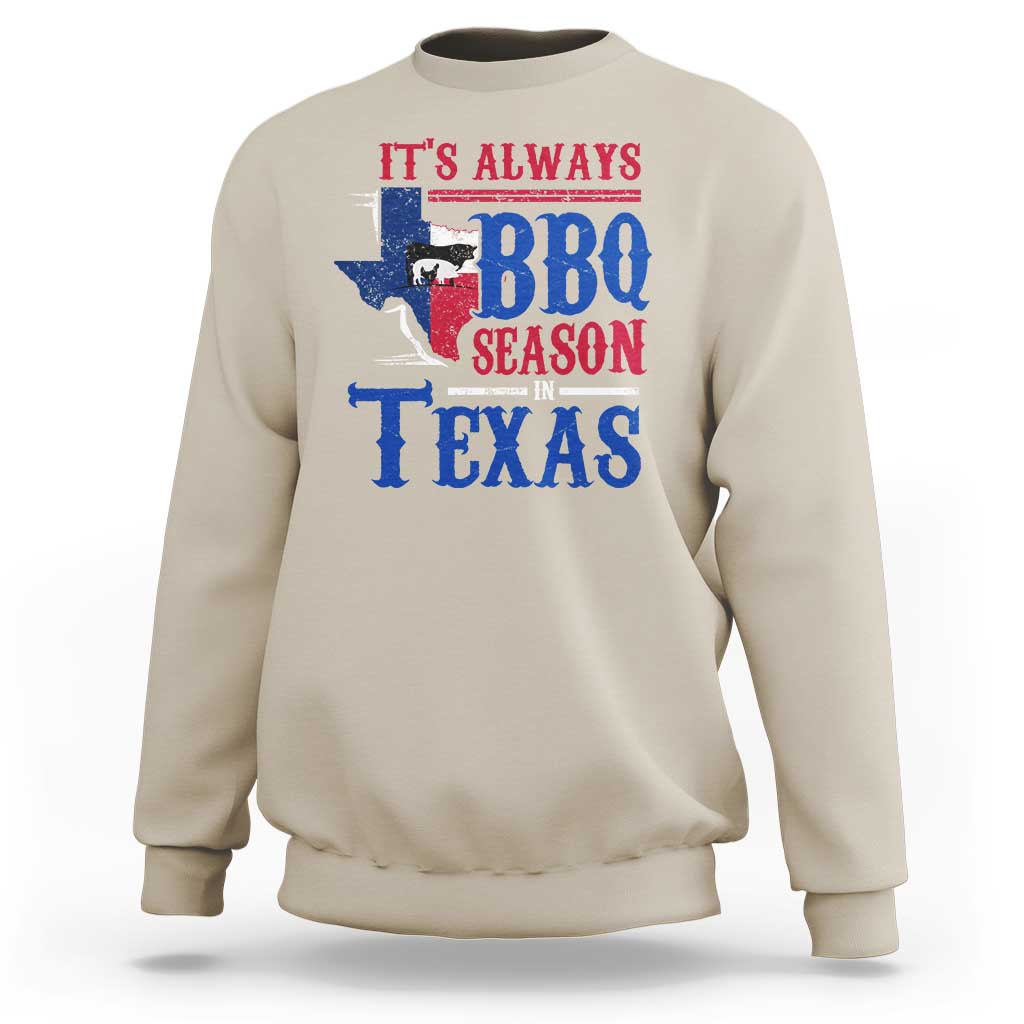 Texas BBQ Lover Sweatshirt It's Always BBQ Season In Texas