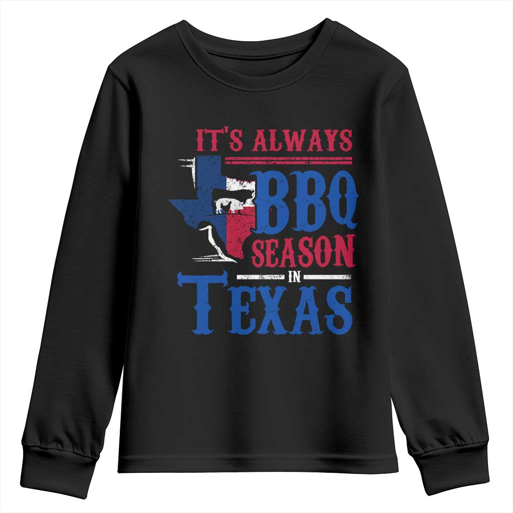 Texas BBQ Lover Youth Sweatshirt It's Always BBQ Season In Texas