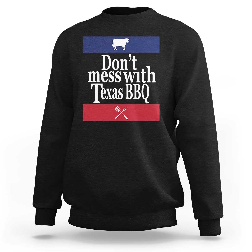 Don't Mess With Texas BBQ Sweatshirt