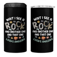 Rock Collector 4 in 1 Can Cooler Tumbler Wait I See A Rock Geologist